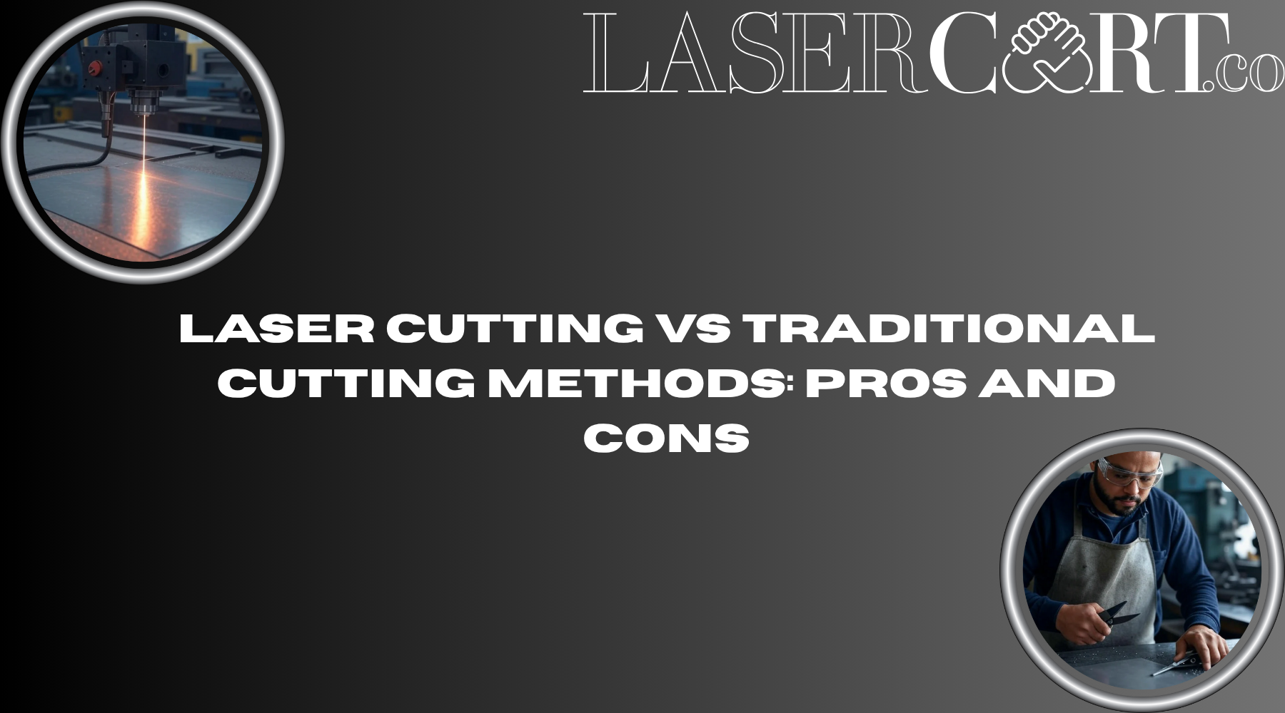 A comparison-themed graphic showing a laser cutting machine on the left and a man using traditional cutting tools on the right, with the title 'Laser Cutting vs Traditional Cutting Methods: Pros and Cons' and the Lasercart.co logo at the top.